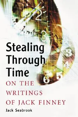 Stehlen durch die Zeit: Über die Schriften von Jack Finney - Stealing Through Time: On the Writings of Jack Finney