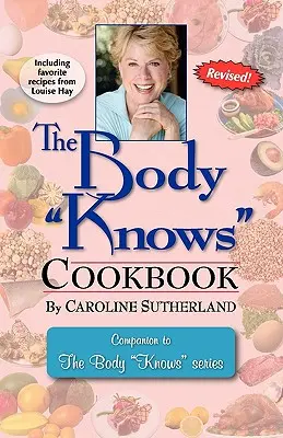 The Body Knows Kochbuch - The Body Knows Cookbook