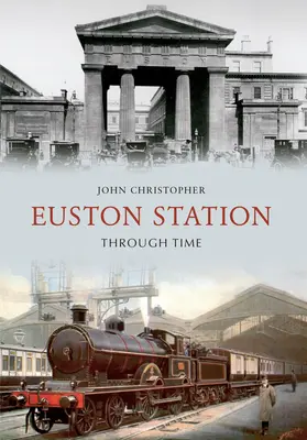 Euston Station im Wandel der Zeit - Euston Station Through Time