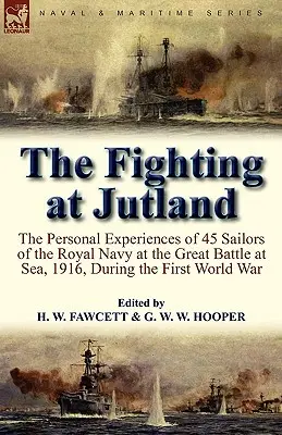 Die Kämpfe bei Jütland: die persönlichen Erlebnisse von 45 Matrosen der Königlichen Marine in der großen Seeschlacht von 1916 während des Ersten Weltkriegs - The Fighting at Jutland: the Personal Experiences of 45 Sailors of the Royal Navy at the Great Battle at Sea, 1916, During the First World War