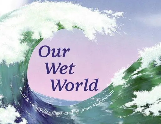 Unsere nasse Welt: Erforschung der aquatischen Ökosysteme der Erde - Our Wet World: Exploring Earth's Aquatic Ecosystems