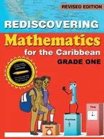 Wiederentdeckung der Mathematik für die Karibik: Klasse eins (überarbeitete Ausgabe) - Rediscovering Mathematics for the Caribbean: Grade One (Revised Edition)