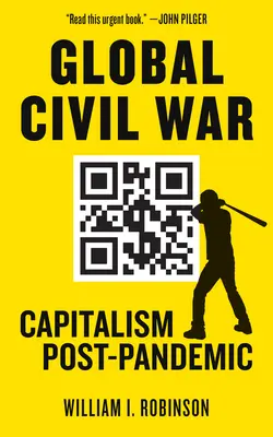 Globaler Bürgerkrieg: Kapitalismus nach der Pandemie - Global Civil War: Capitalism Post-Pandemic