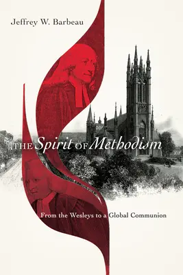 Der Geist des Methodismus: Von den Wesleys zu einer globalen Gemeinschaft - The Spirit of Methodism: From the Wesleys to a Global Communion