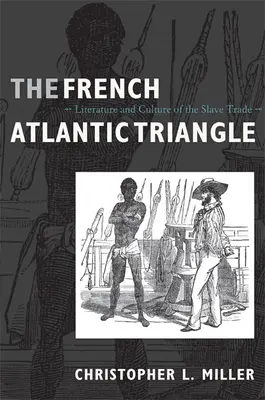 Das französische Atlantik-Dreieck: Literatur und Kultur des Sklavenhandels - The French Atlantic Triangle: Literature and Culture of the Slave Trade