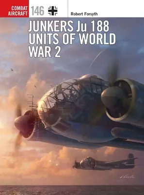 Junkers Ju 188 Einheiten des 2. Weltkriegs - Junkers Ju 188 Units of World War 2