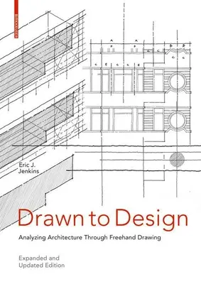 Zum Entwerfen gezeichnet: Architektur durch Freihandzeichnen analysieren - erweiterte und aktualisierte Ausgabe - Drawn to Design: Analyzing Architecture Through FreeHand Drawing -- Expanded and Updated Edition