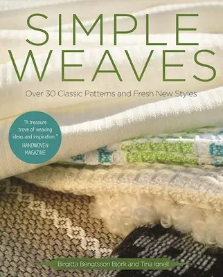 Einfaches Weben: Über 30 klassische Muster und frische neue Stile - Simple Weaves: Over 30 Classic Patterns and Fresh New Styles