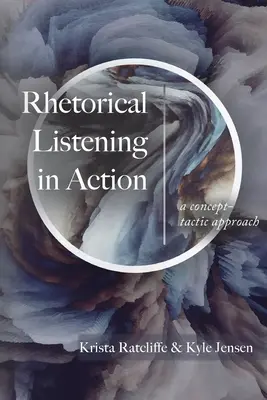 Rhetorisches Zuhören in Aktion: Ein konzeptionell-taktischer Ansatz - Rhetorical Listening in Action: A Concept-Tactic Approach