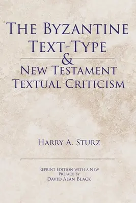 Die byzantinische Textart und die Textkritik des Neuen Testaments - The Byzantine Text-Type & New Testament Textual Criticism