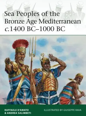 Seevölker des bronzezeitlichen Mittelmeers 1400 v. Chr. - 1000 v. Chr. - Sea Peoples of the Bronze Age Mediterranean C.1400 Bc-1000 BC