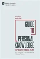 Leitfaden für persönliches Wissen: Stillschweigendes Wissen, Emergenz und das Treuhandprogramm - Guide to Personal Knowledge: Tacit Knowledge, Emergence and the Fiduciary Program