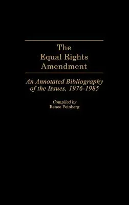 Das Equal Rights Amendment: Eine kommentierte Bibliographie zu den Themen, 1976-1985 - The Equal Rights Amendment: An Annotated Bibliography of the Issues, 1976-1985