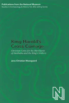 King Harold's Cross Coinage - Christliche Münzen für die Kaufleute von Haithabu & die Soldaten des Königs - King Harold's Cross Coinage - Christian Coins for the Merchants of Haithabu & the King's soldiers