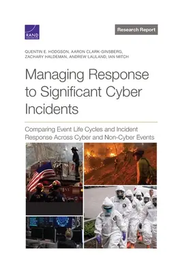 Management der Reaktion auf bedeutende Cyber-Vorfälle: Vergleich der Lebenszyklen von Ereignissen und der Reaktion auf Vorfälle bei Cyber- und Nicht-Cyber-Ereignissen - Managing Response to Significant Cyber Incidents: Comparing Event Life Cycles and Incident Response Across Cyber and Non-Cyber Events