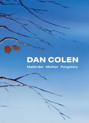 Dan Colen: Versandhandel Mutter Fegefeuer - Dan Colen: Mailorder Mother Purgatory