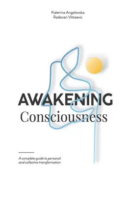 Das Erwachen des Bewusstseins: Ein vollständiger Leitfaden zur persönlichen und kollektiven Transformation - Awakening Consciousness: A complete guide to personal and collective transformation