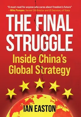 Der letzte Kampf: Einblicke in Chinas globale Strategie - The Final Struggle: Inside China's Global Strategy