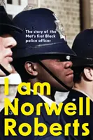 I Am Norwell Roberts - Die Geschichte des ersten schwarzen Polizeibeamten der Met - I Am Norwell Roberts - The story of the Met's first Black police officer