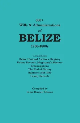 600+ Testamente und Nachlässe aus Belize, 1750-1800er Jahre - 600+ Wills & Administrations of Belize, 1750-1800s