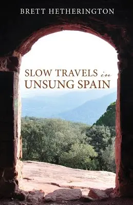 Langsame Reisen ins unbesungene Spanien - Slow Travels in Unsung Spain