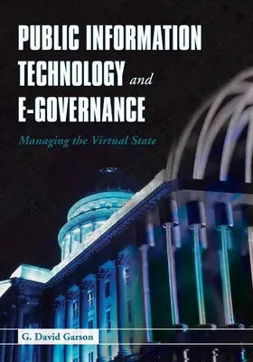 Öffentliche Informationstechnologie und E-Governance: Die Verwaltung des virtuellen Staates: Verwaltung des virtuellen Staates - Public Information Technology and E-Governance: Managing the Virtual State: Managing the Virtual State