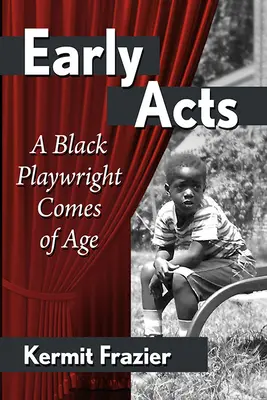 Erste Handlungen: Ein schwarzer Dramatiker wird erwachsen - First Acts: A Black Playwright Comes of Age