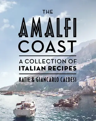 Die Amalfiküste (Kompaktausgabe): Eine Sammlung von italienischen Rezepten - The Amalfi Coast (Compact Edition): A Collection of Italian Recipes