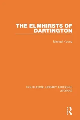 Die Elmhirsts von Dartington - The Elmhirsts of Dartington