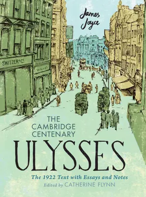 Der hundertjährige Ulysses von Cambridge: Der Text von 1922 mit Essays und Anmerkungen - The Cambridge Centenary Ulysses: The 1922 Text with Essays and Notes