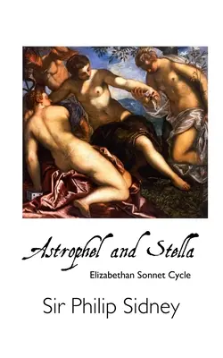 Astrophel und Stella: Elisabethanischer Sonetten-Zyklus - Astrophel and Stella: Elizabethan Sonnet Cycle