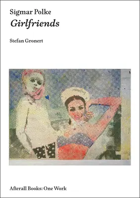 Sigmar Polke: Freundinnen - Sigmar Polke: Girlfriends