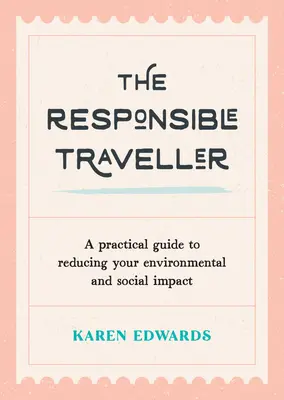 Der verantwortungsvolle Reisende: Ein praktischer Leitfaden zur Verringerung der ökologischen und sozialen Auswirkungen - The Responsible Traveller: A Practical Guide to Reducing Your Environmental and Social Impact