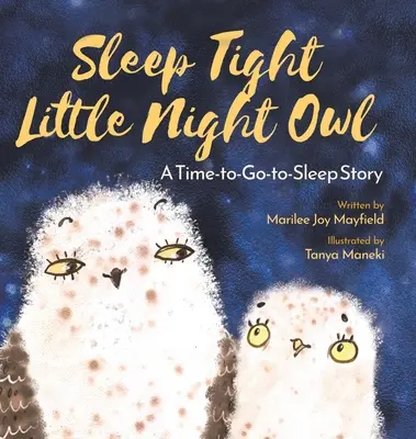 Schlaf gut, kleine Nachteule: Eine Zeit-zum-Einschlafen-Geschichte - Sleep Tight Little Night Owl: A Time-to-Go-to-Sleep Story