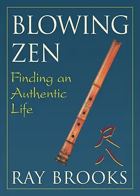 Blowing Zen: Ein authentisches Leben finden - Blowing Zen: Finding an Authentic Life