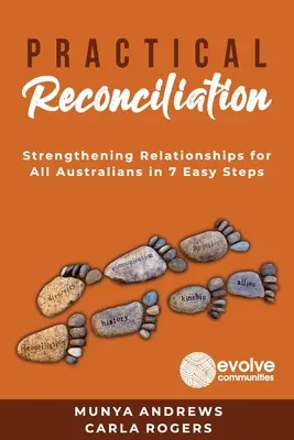 Praktische Versöhnung: Stärkung der Beziehungen für alle Australier in 7 einfachen Schritten - Practical Reconciliation: Strengthening Relationships for All Australians in 7 Easy Steps