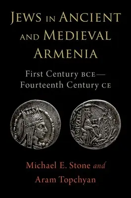 Juden im antiken und mittelalterlichen Armenien: Erstes Jahrhundert v. Chr. - Vierzehntes Jahrhundert n. Chr. - Jews in Ancient and Medieval Armenia: First Century Bce - Fourteenth Century Ce