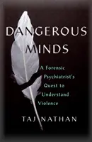 Dangerous Minds - Die Suche eines forensischen Psychiaters nach dem Verständnis von Gewalt - Dangerous Minds - A Forensic Psychiatrist's Quest to Understand Violence