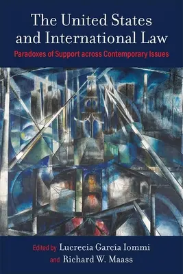Die Vereinigten Staaten und das Völkerrecht: Paradoxe der Unterstützung in aktuellen Fragen - The United States and International Law: Paradoxes of Support Across Contemporary Issues