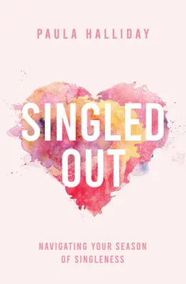 Ausgesondert: Navigieren durch die Zeit des Singleseins - Singled Out: Navigating Your Season of Singleness