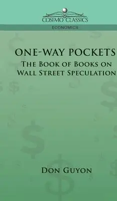 Einweg-Taschen: Das Buch der Bücher über Spekulationen an der Wall Street - One-Way Pockets: The Book of Books on Wall Street Speculation