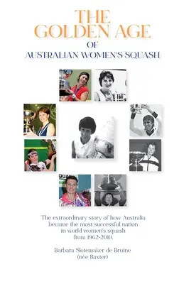 Das goldene Zeitalter des australischen Frauen-Squashs - The Golden Age of Australian Women's Squash