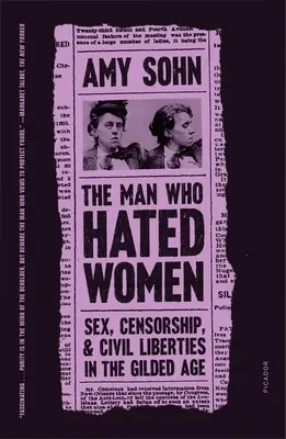 Der Mann, der Frauen hasste: Sex, Zensur und bürgerliche Freiheiten im Goldenen Zeitalter - The Man Who Hated Women: Sex, Censorship, and Civil Liberties in the Gilded Age