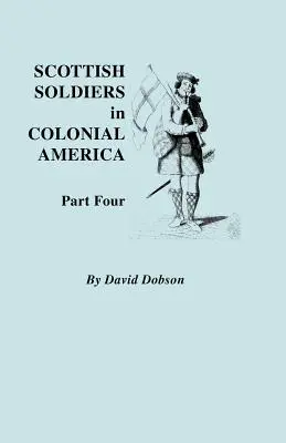 Schottische Soldaten im kolonialen Amerika. Vierter Teil - Scottish Soldiers in Colonial America. Part Four