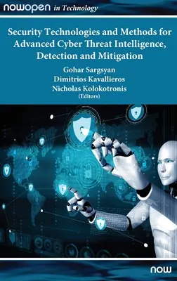 Sicherheitstechnologien und -methoden für fortschrittliche Cyber-Bedrohungsaufklärung, -erkennung und -abwehr - Security Technologies and Methods for Advanced Cyber Threat Intelligence, Detection and Mitigation