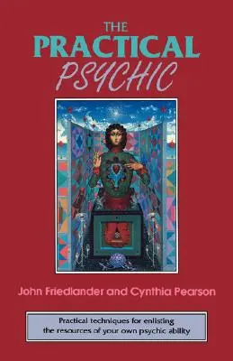 Der praktische Hellseher: Praktische Techniken zur Nutzung der Ressourcen Ihrer eigenen Fähigkeiten - The Practical Psychic: Practical Techniques for Enlisting the Resources of Your Own Ability