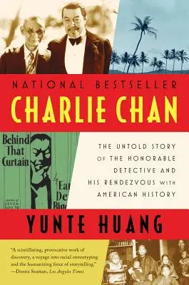 Charlie Chan: Die unerzählte Geschichte des ehrenwerten Detektivs und sein Rendezvous mit der amerikanischen Geschichte - Charlie Chan: The Untold Story of the Honorable Detective and His Rendezvous with American History
