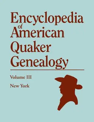 Enzyklopädie der amerikanischen Quäker-Genealogie. Band III: New York [Flushing, Westbury, und Jericho]. Enthält alle genealogisch wertvollen Artikel, die gefunden wurden I - Encyclopedia of American Quaker Genealogy. Volume III: New York [Flushing, Westbury, and Jericho]. Containing Every Item of Genealogical Value Found I