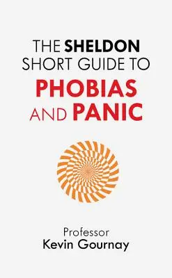 Der Sheldon Kurzführer zu Phobien und Panik - The Sheldon Short Guide to Phobias and Panic