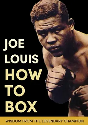 Joe Louis' Anleitung zum Boxen - Joe Louis' How to Box